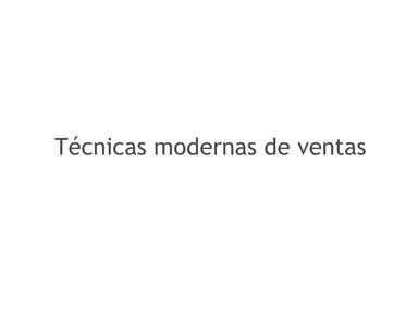 Técnicas Modernas de Ventas