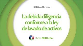 La debida diligencia conforme a la ley de lavado de activos BHD León Negocios