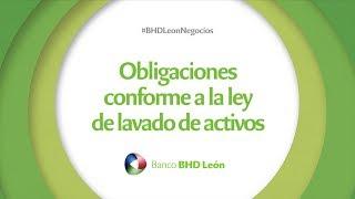Obligaciones conforme a la ley de lavado de activos BHD León Negocios