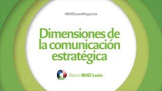 Dimensiones de la comunicación estratégica con BHD León Negocios
